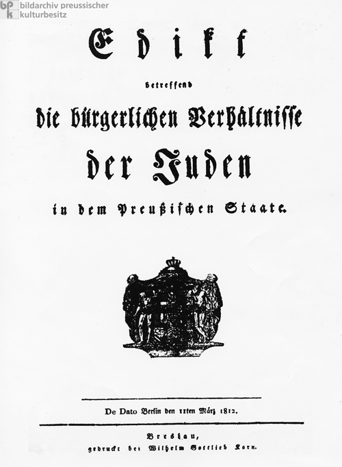 Friedrich Wilhelm III., König von Preußen, „Edikt, betreffend die bürgerlichen Verhältnisse der Juden in dem Preußischen Staate” (11. März 1812)